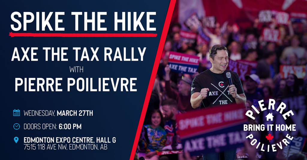 spike the hike axe the tax rally in edmonton pierre poilievre